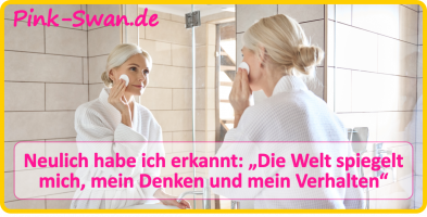 D9903, Gratis Download Werbe-Fotos & Bilder - Neulich habe ich erkannt: „Die Welt spiegelt mich, mein Denken und mein Verhalten“ - 1200x610 px, PNG File, Sprache: Deutsch